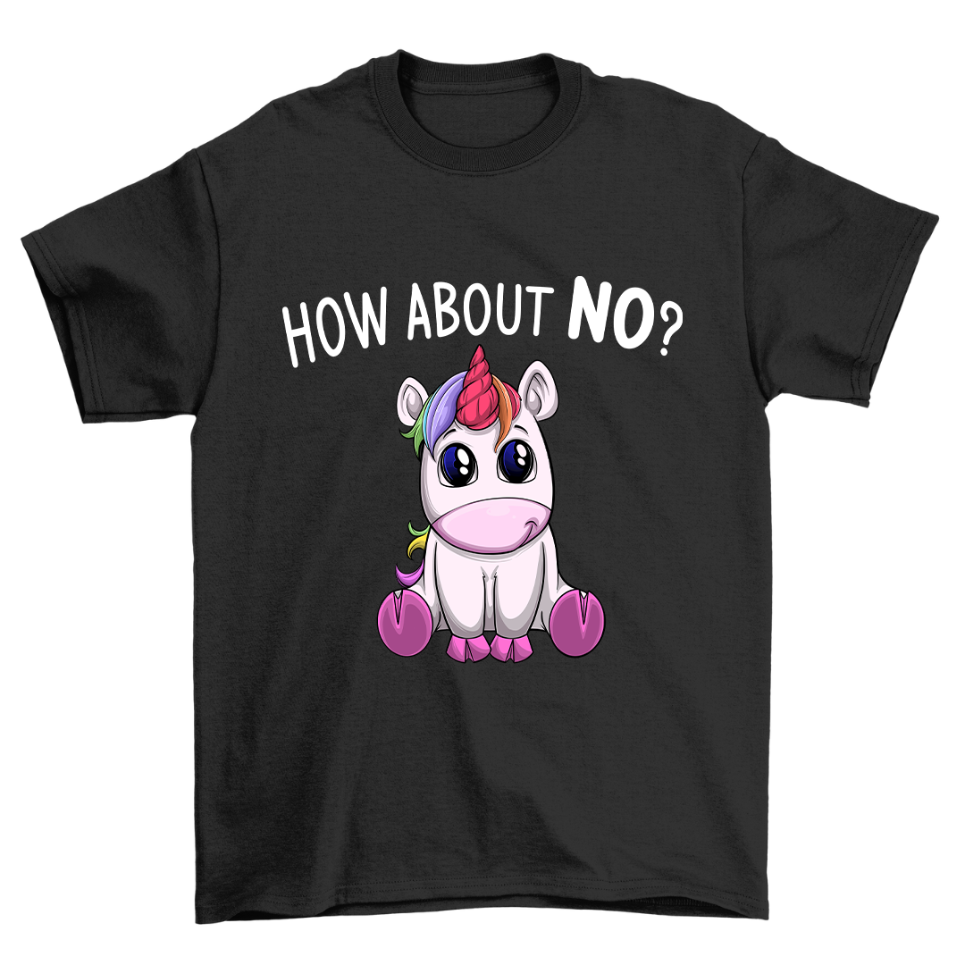 How about NO? - Shirt Unisex