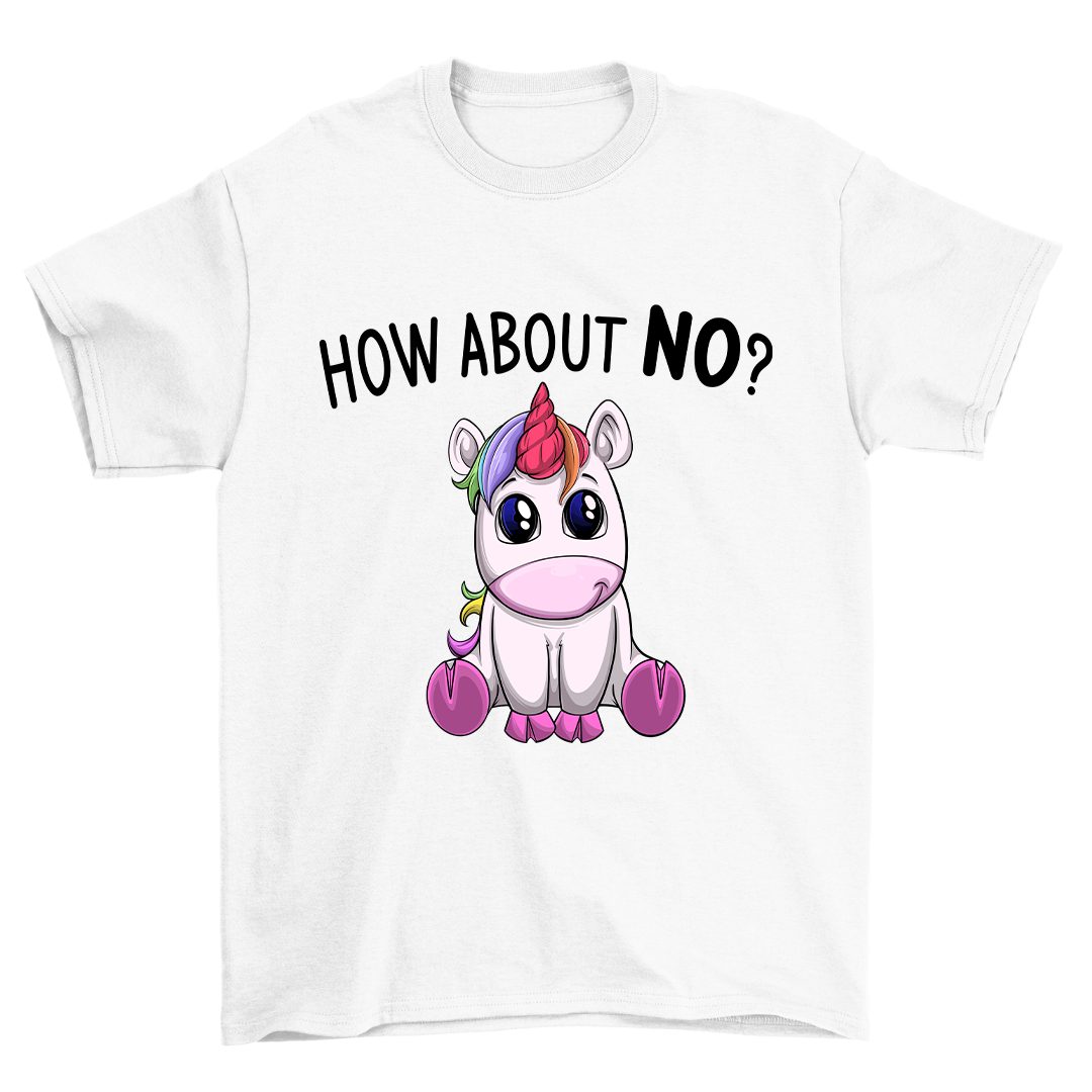 How about NO? - Shirt Unisex