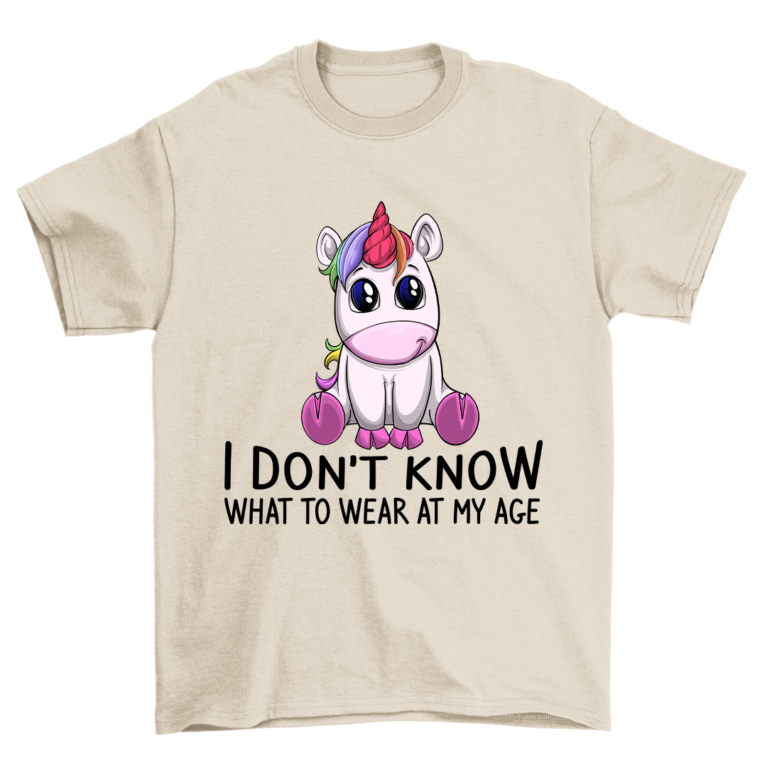 I don't know what to wear at my age - Shirt Unisex