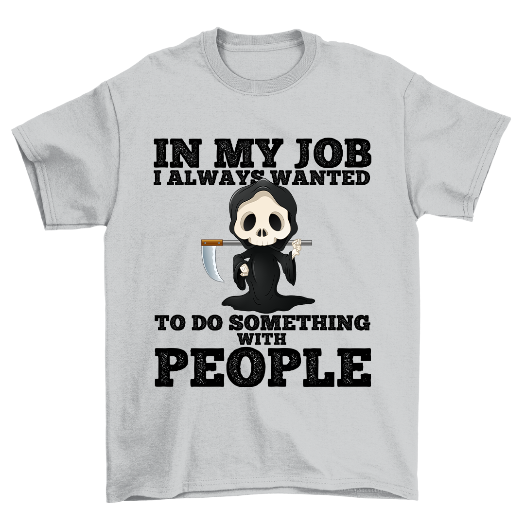 In My Job - Shirt Unisex