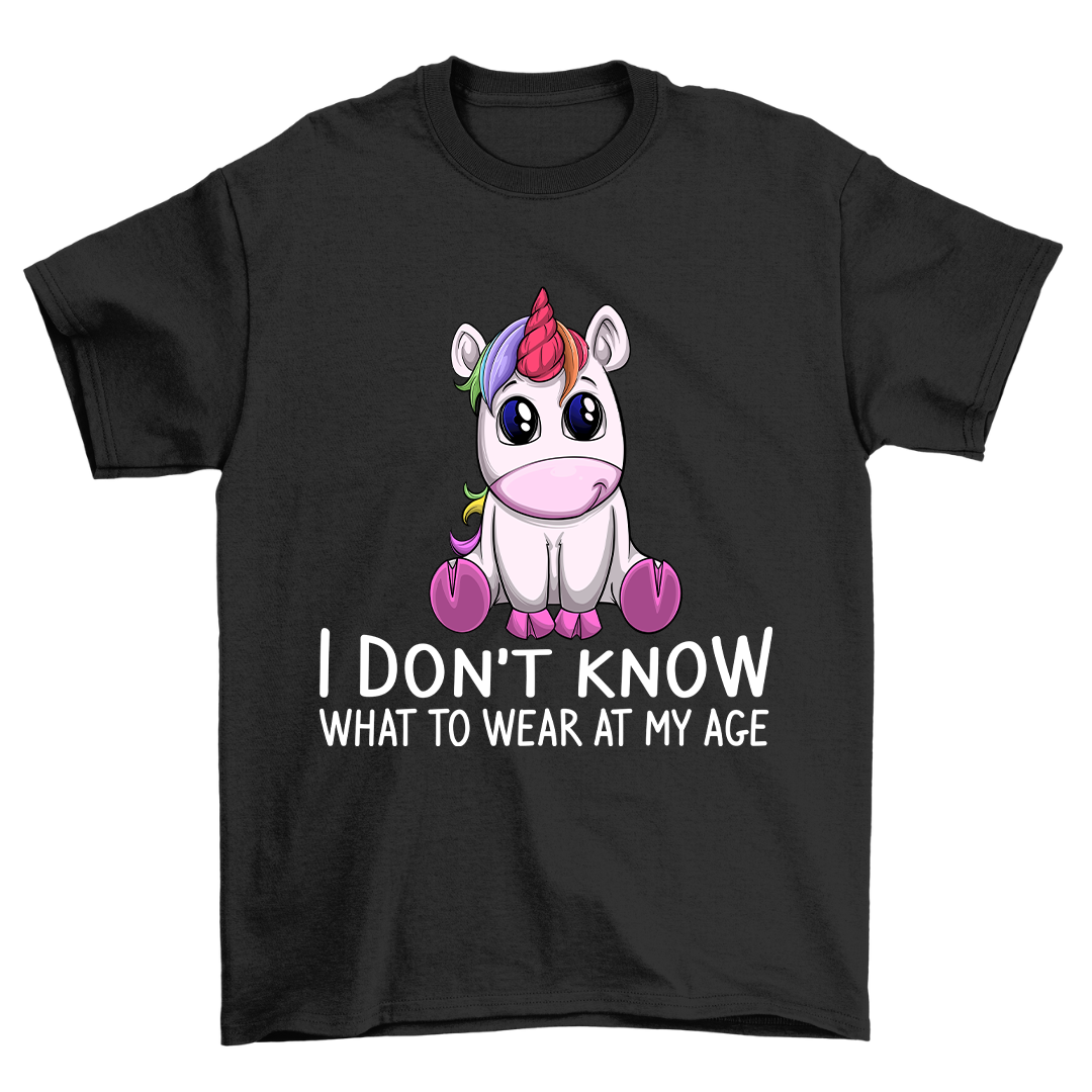 I don't know what to wear at my age - Shirt Unisex