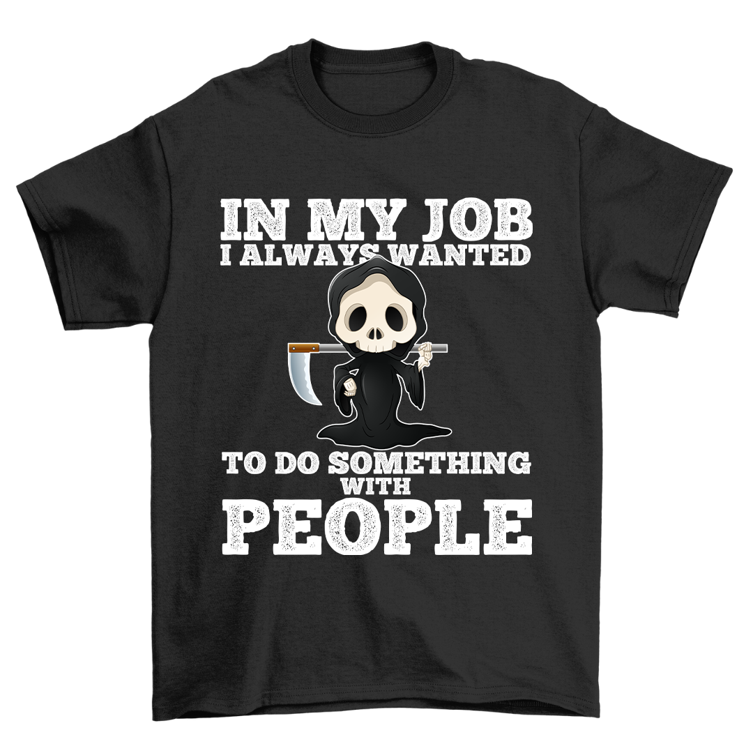 In My Job - Shirt Unisex