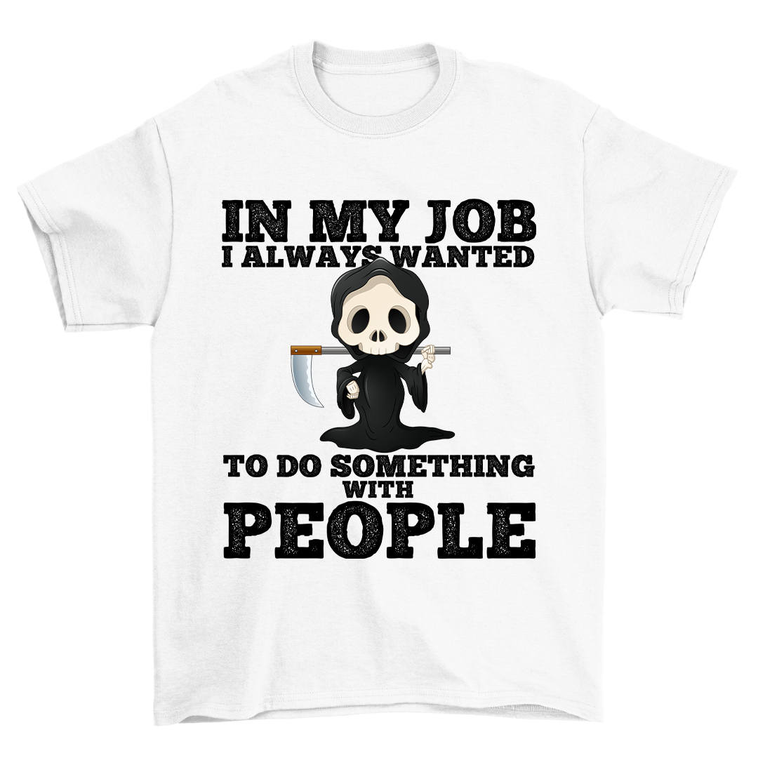In My Job - Shirt Unisex