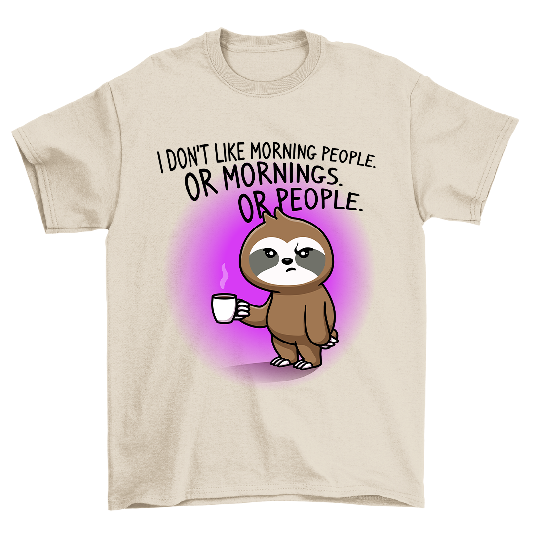 I Don't Like Morning People - Shirt Unisex