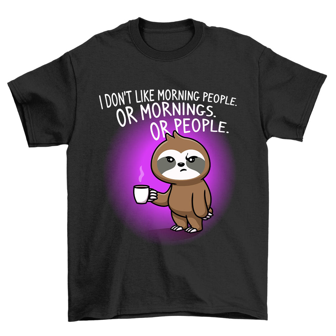 I Don't Like Morning People - Shirt Unisex