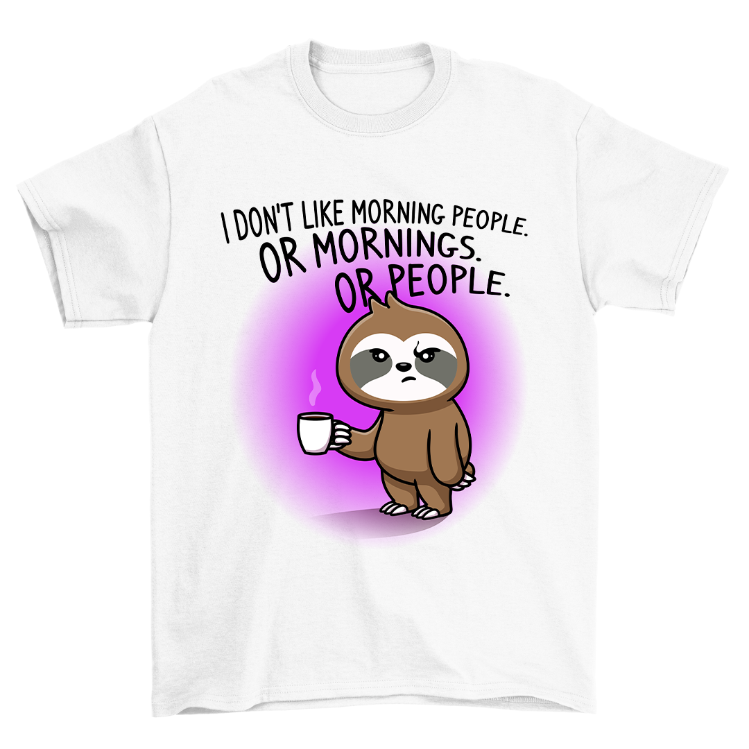 I Don't Like Morning People - Shirt Unisex