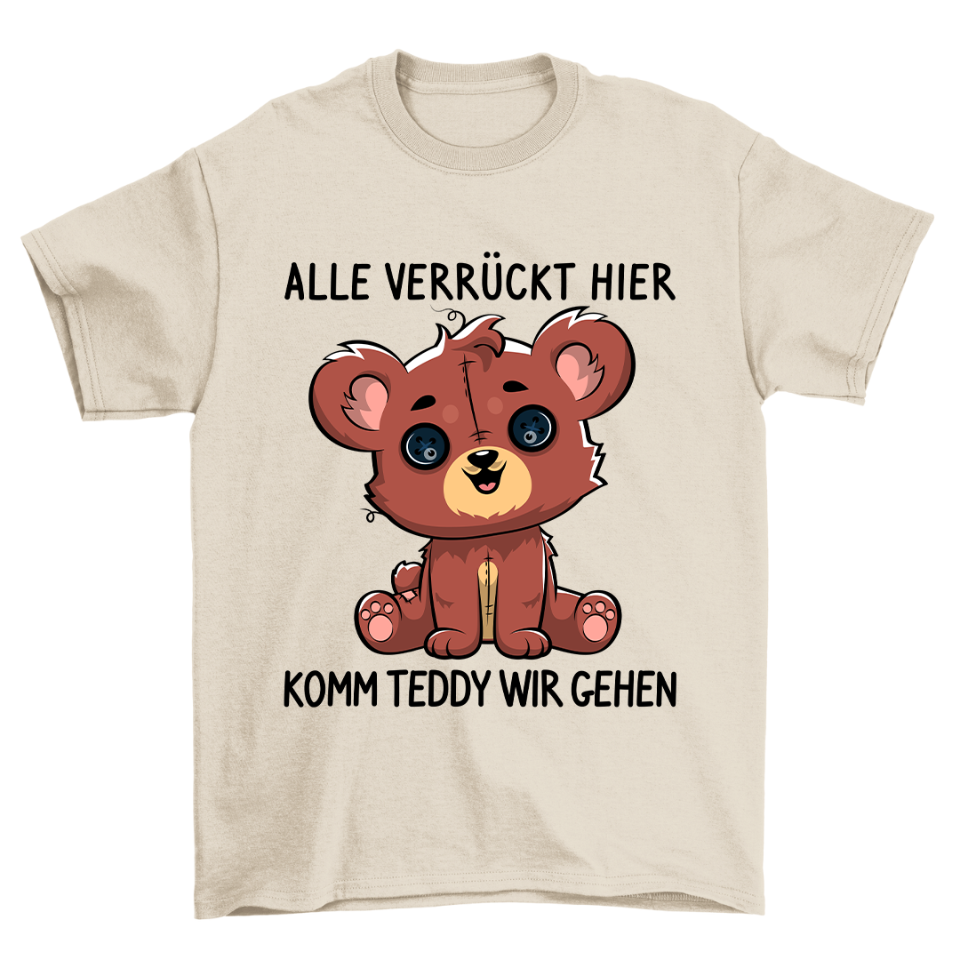 Alle Verrückt Hier Teddy - Shirt Unisex
