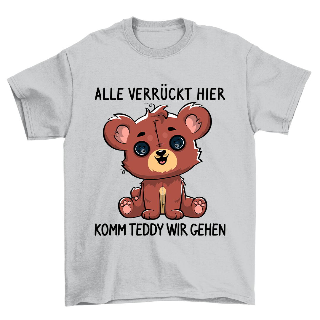 Alle Verrückt Hier Teddy - Shirt Unisex