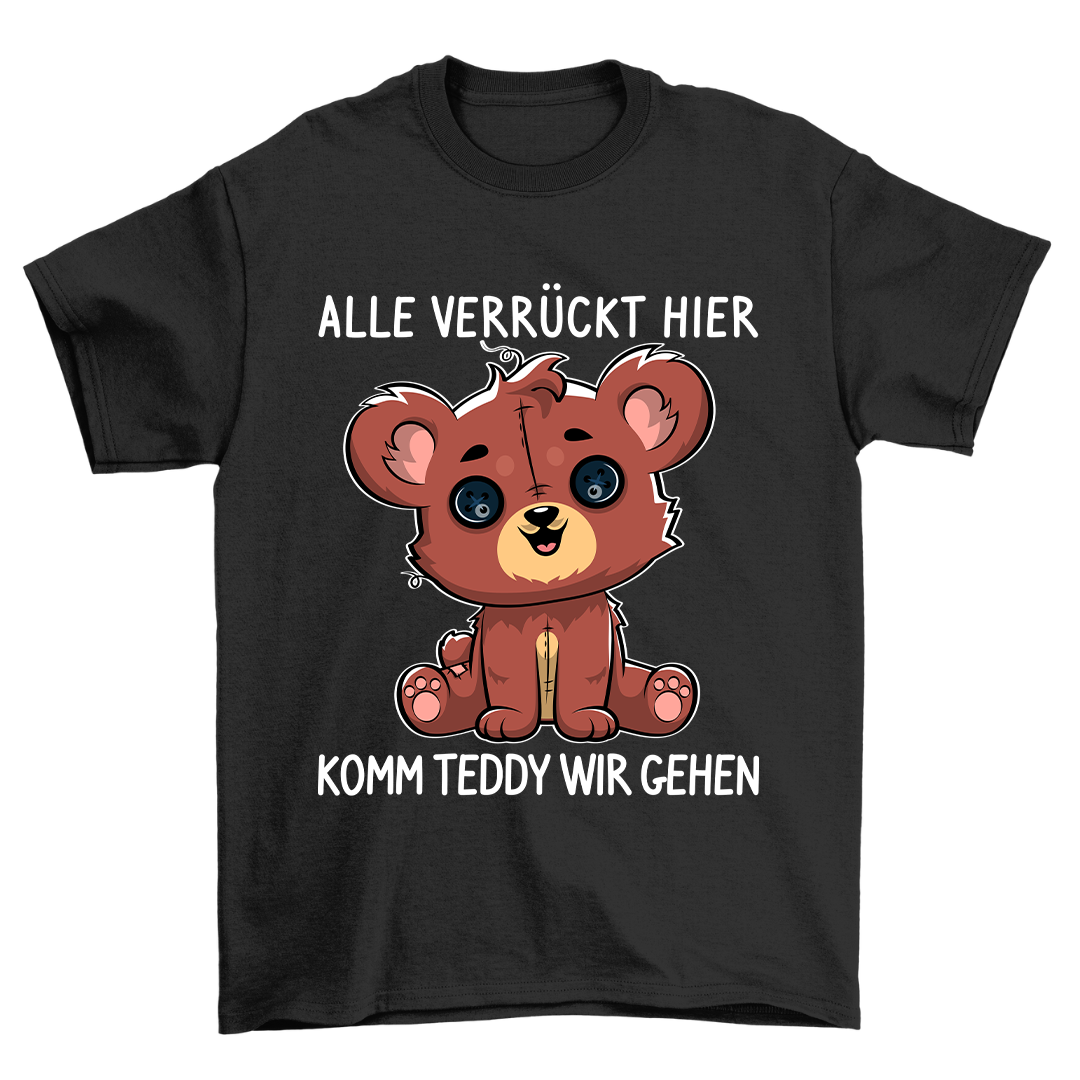 Alle Verrückt Hier Teddy - Shirt Unisex