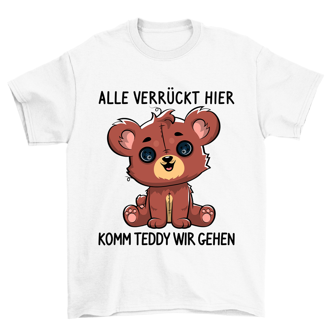 Alle Verrückt Hier Teddy - Shirt Unisex