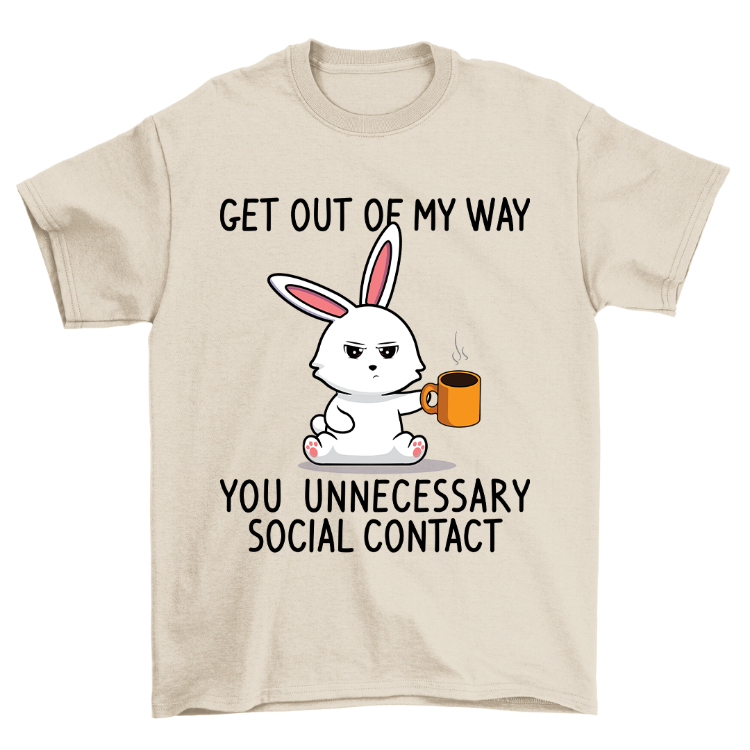 Get Out Of My Way - Shirt Unisex
