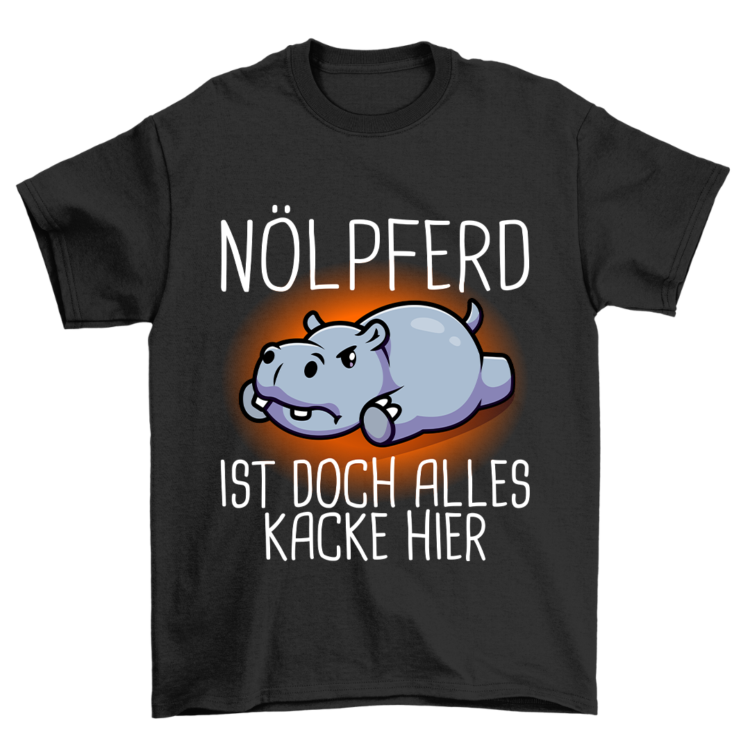 Alles Kacke Hier Nölpferd - Shirt Unisex