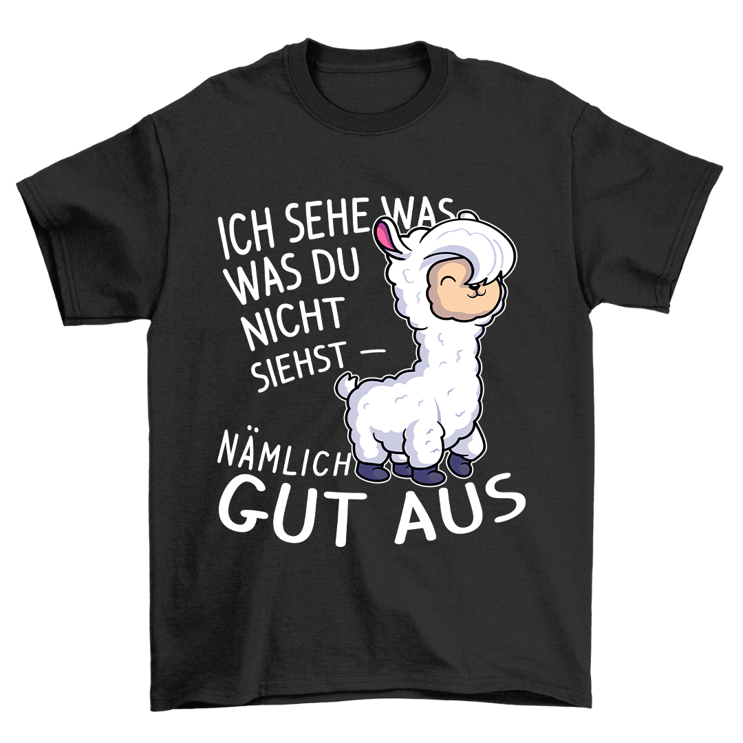 Ich Sehe Gut Aus - Shirt Unisex