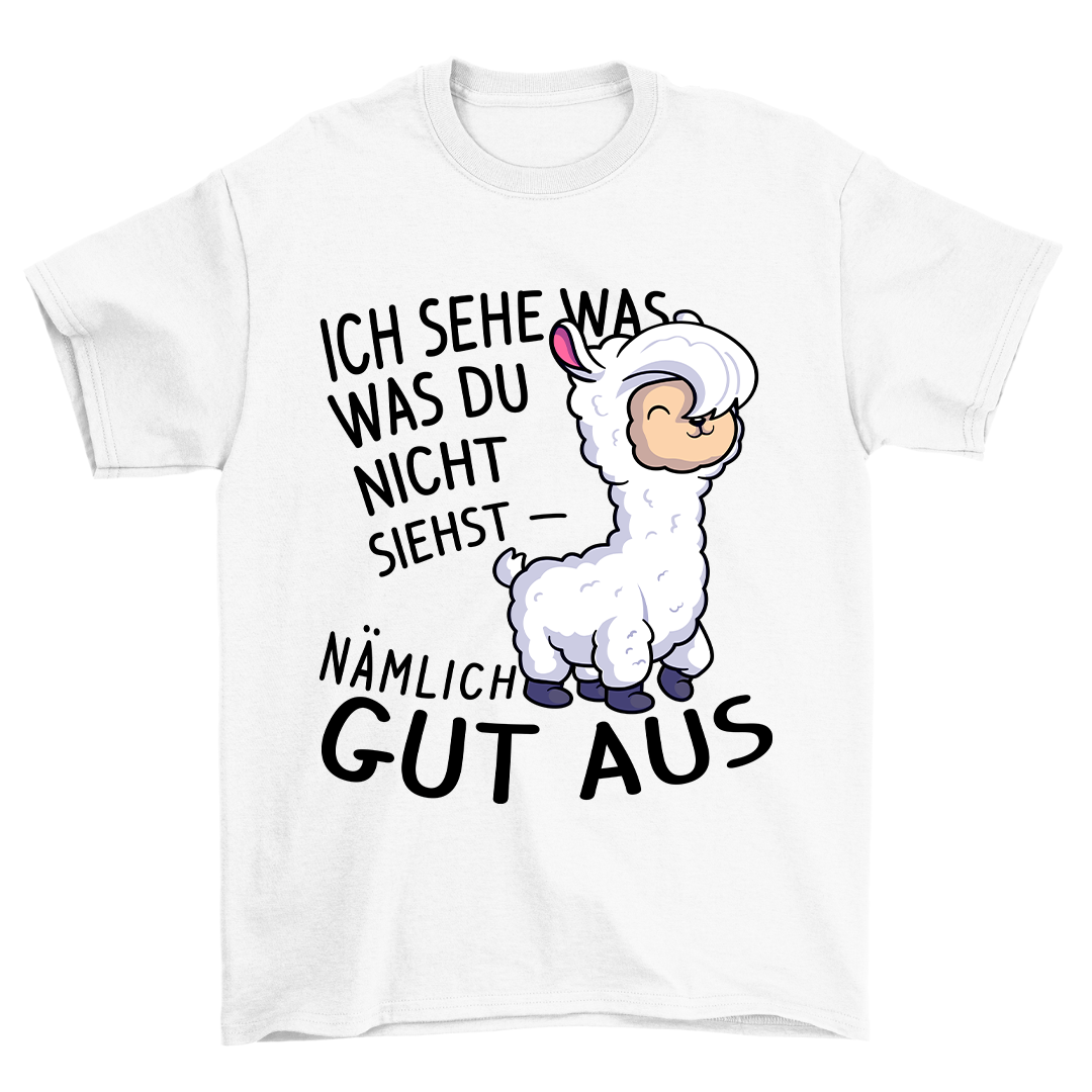 Ich Sehe Gut Aus - Shirt Unisex