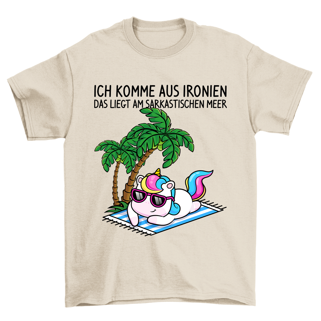 Ich Komme Aus Ironien - Shirt Unisex