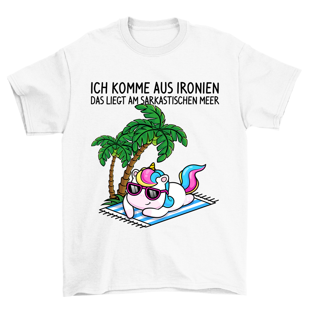 Ich Komme Aus Ironien - Shirt Unisex