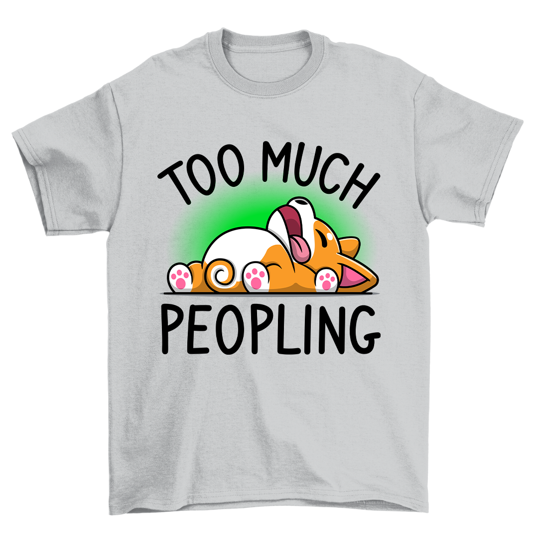 Too Much Peopling - Shirt Unisex