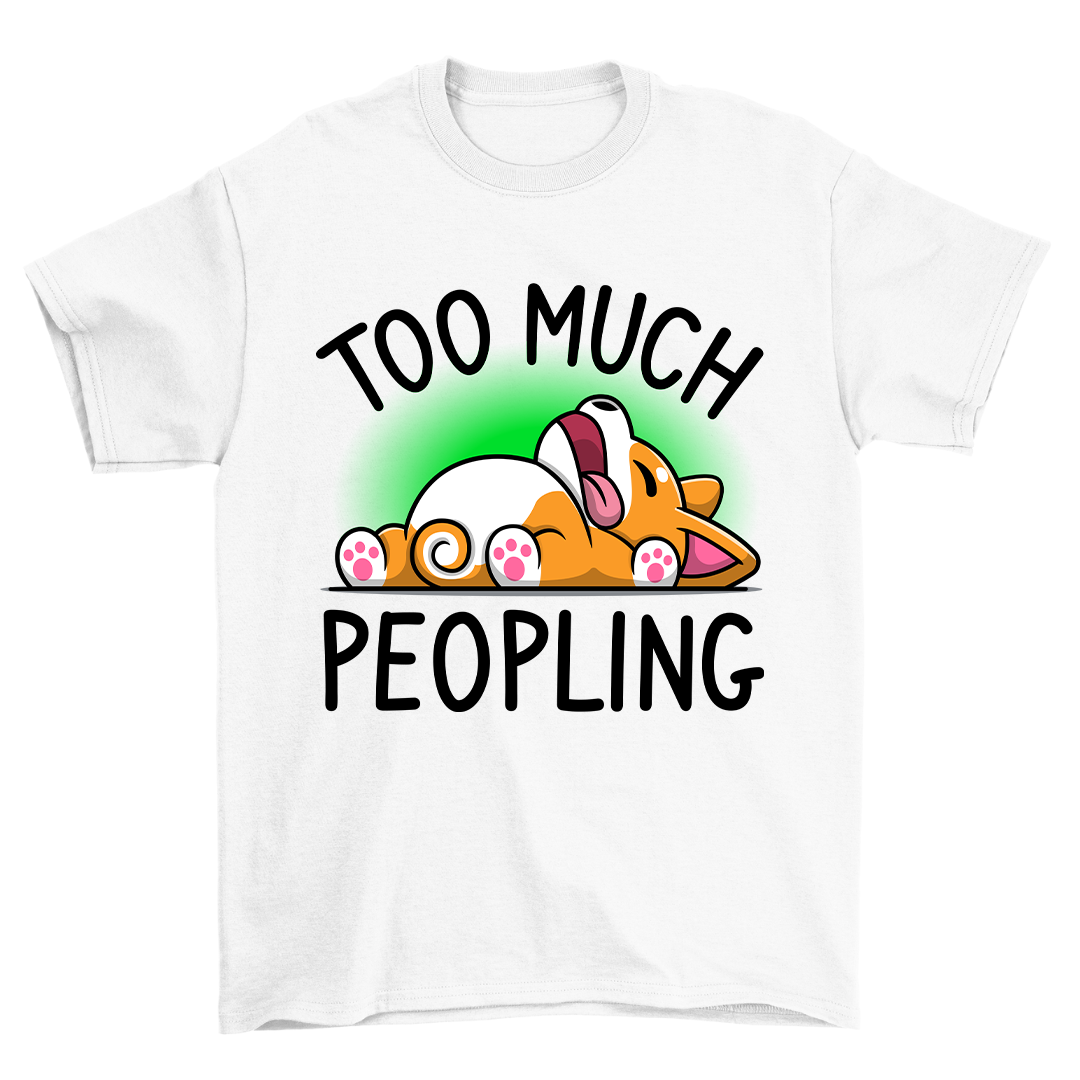 Too Much Peopling - Shirt Unisex