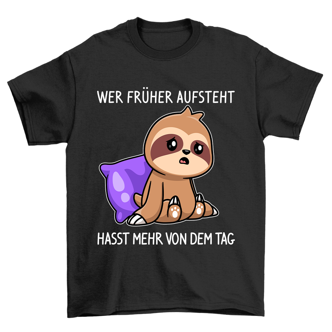 Wer Früher Aufsteht - Shirt Unisex