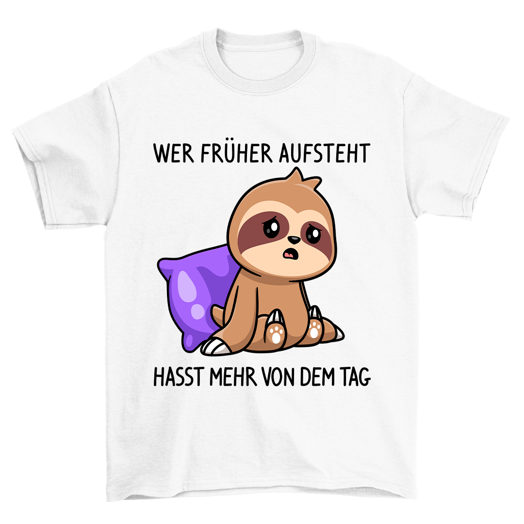 Wer Früher Aufsteht - Shirt Unisex