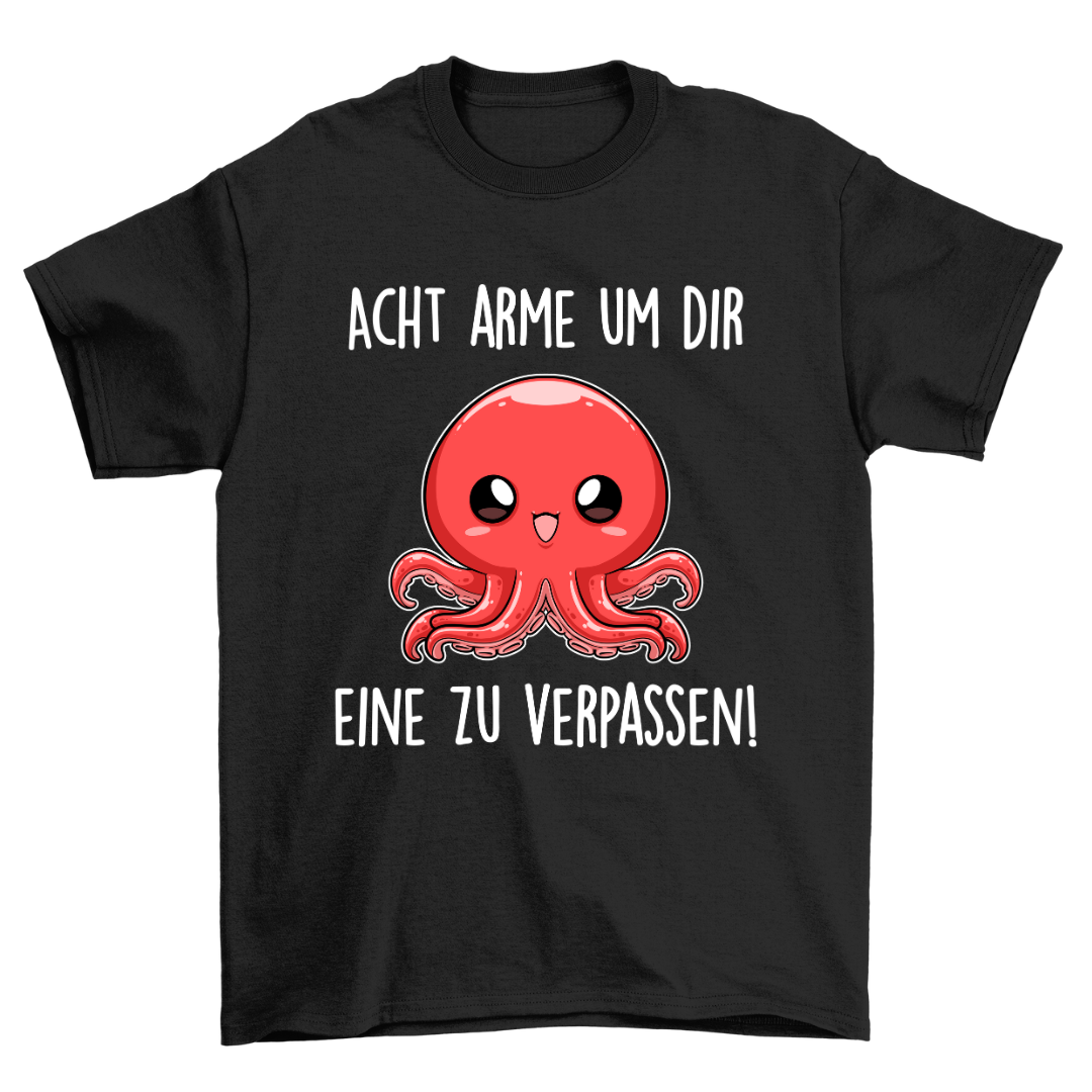 Acht Arme Um Dir - Unisex Shirt