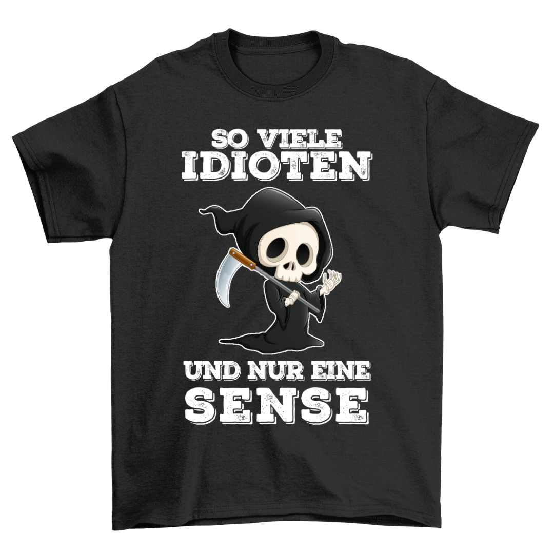 Idioten Sensenmann - Shirt Unisex