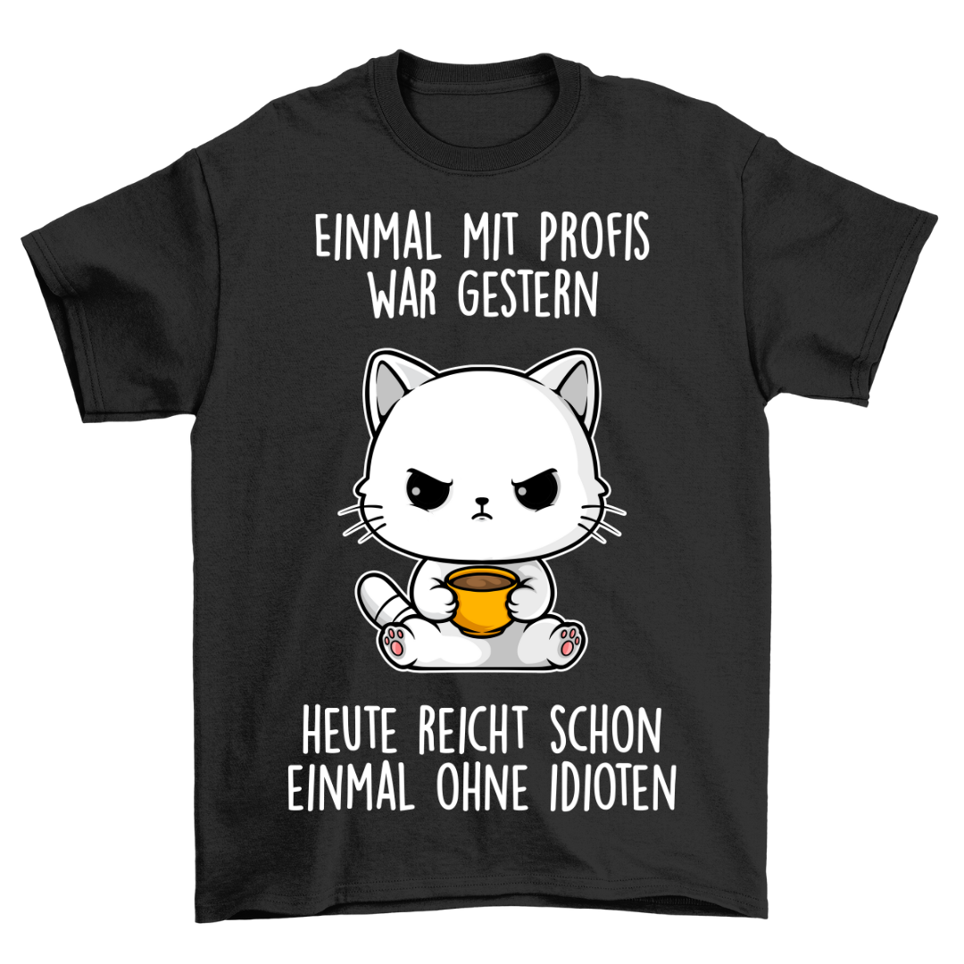 Ohne Idioten - Shirt Unisex