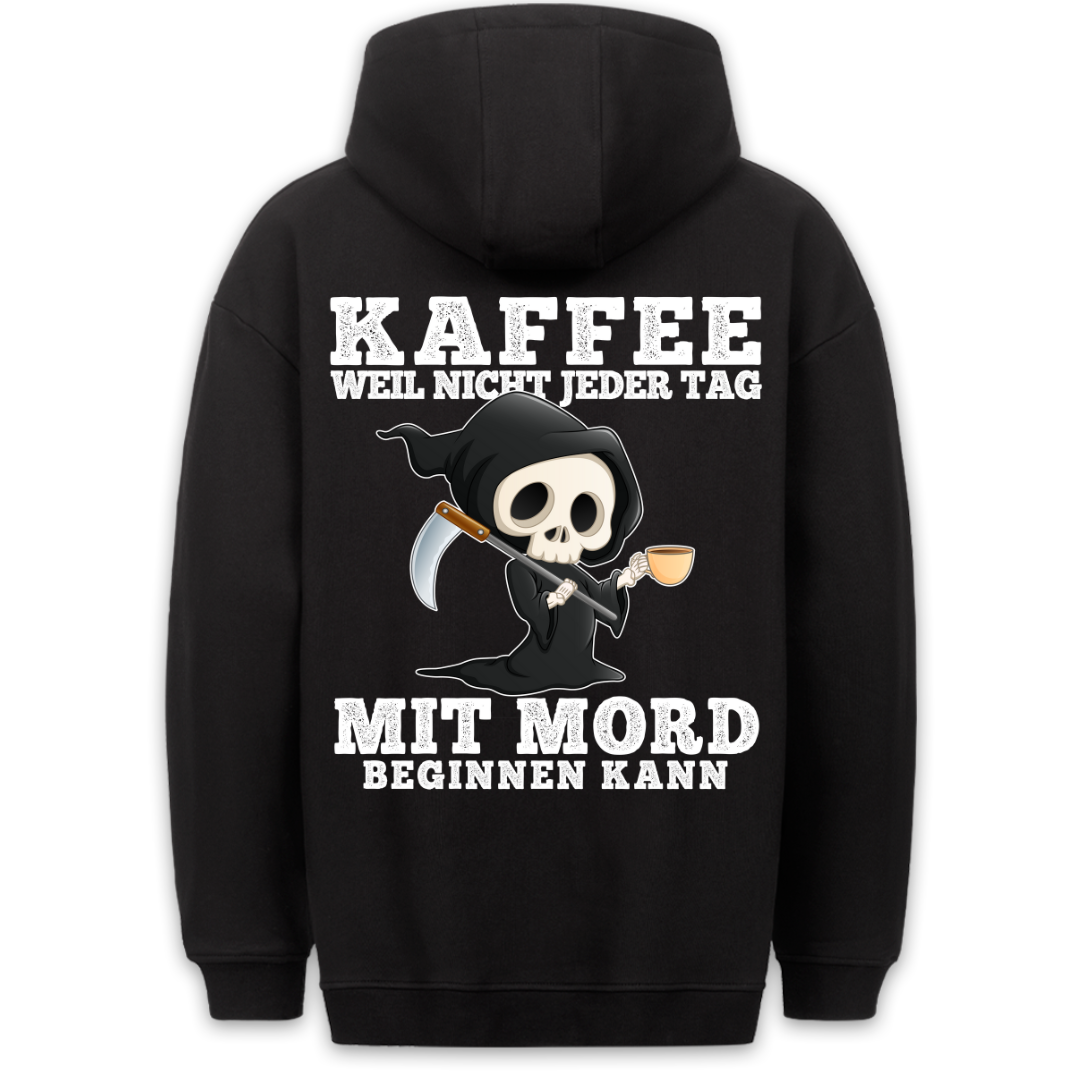 Kaffee Weil Nicht Jeder Tag - Hoodie Unisex