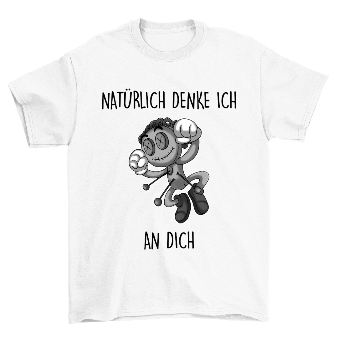 Natürlich denke ich an dich - Shirt Unisex