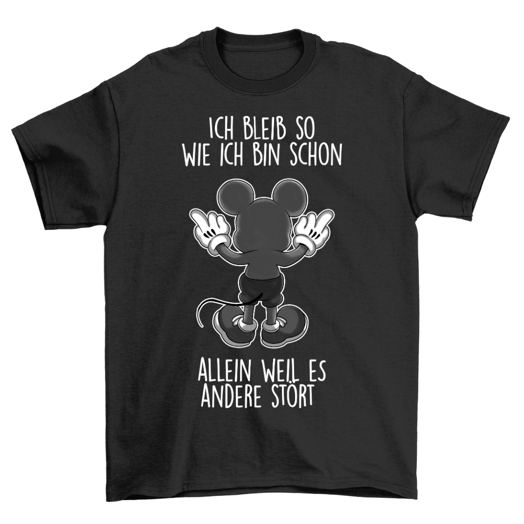 Ich bleib so wie ich bin - Shirt Unisex