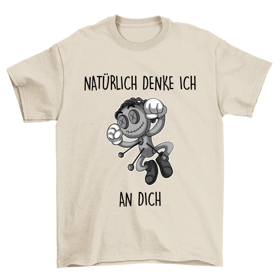 Natürlich denke ich an dich - Shirt Unisex