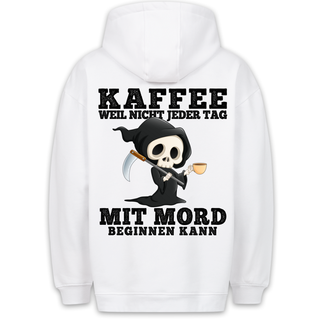Kaffee Weil Nicht Jeder Tag - Hoodie Unisex