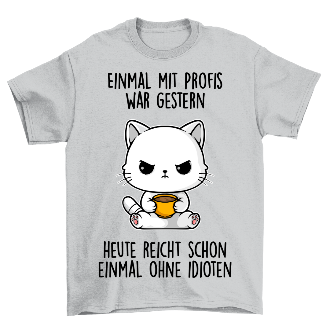 Ohne Idioten - Shirt Unisex