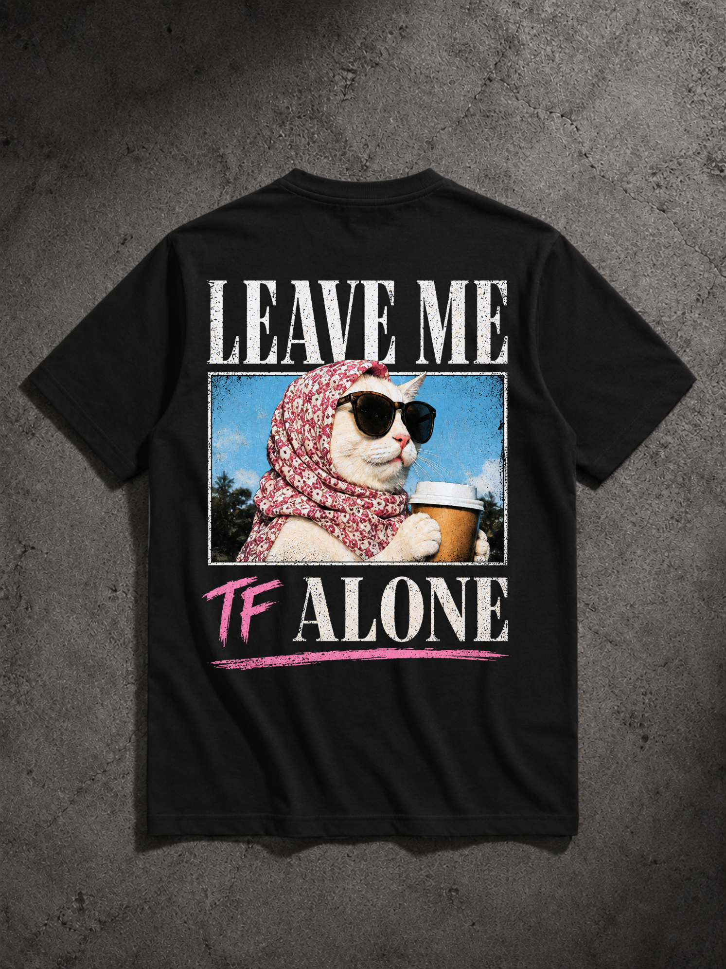 LEAVE ME TF ALONE - Shirt Unisex Backprint