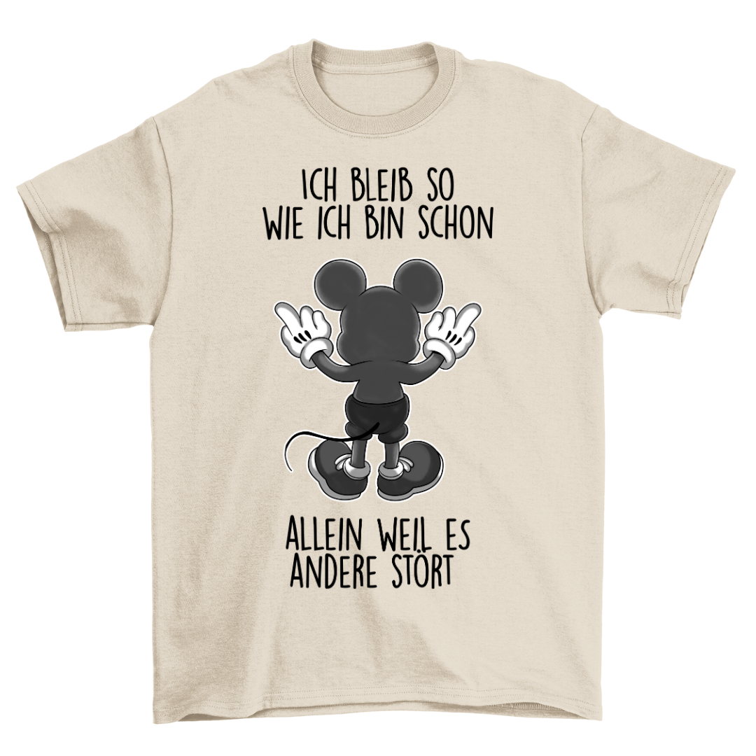 Ich bleib so wie ich bin - Shirt Unisex