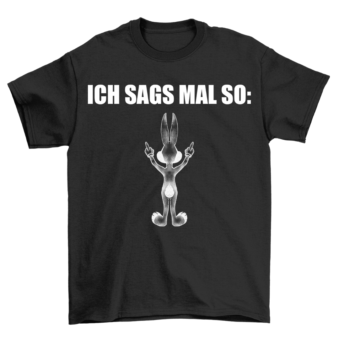 Ich sags mal so Bunny - Shirt Unisex