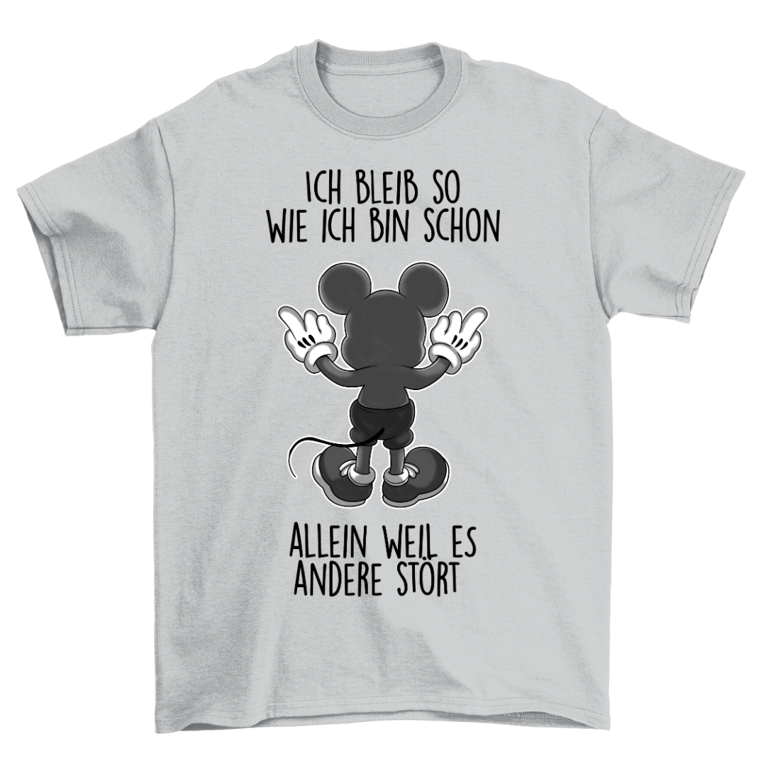 Ich bleib so wie ich bin - Shirt Unisex