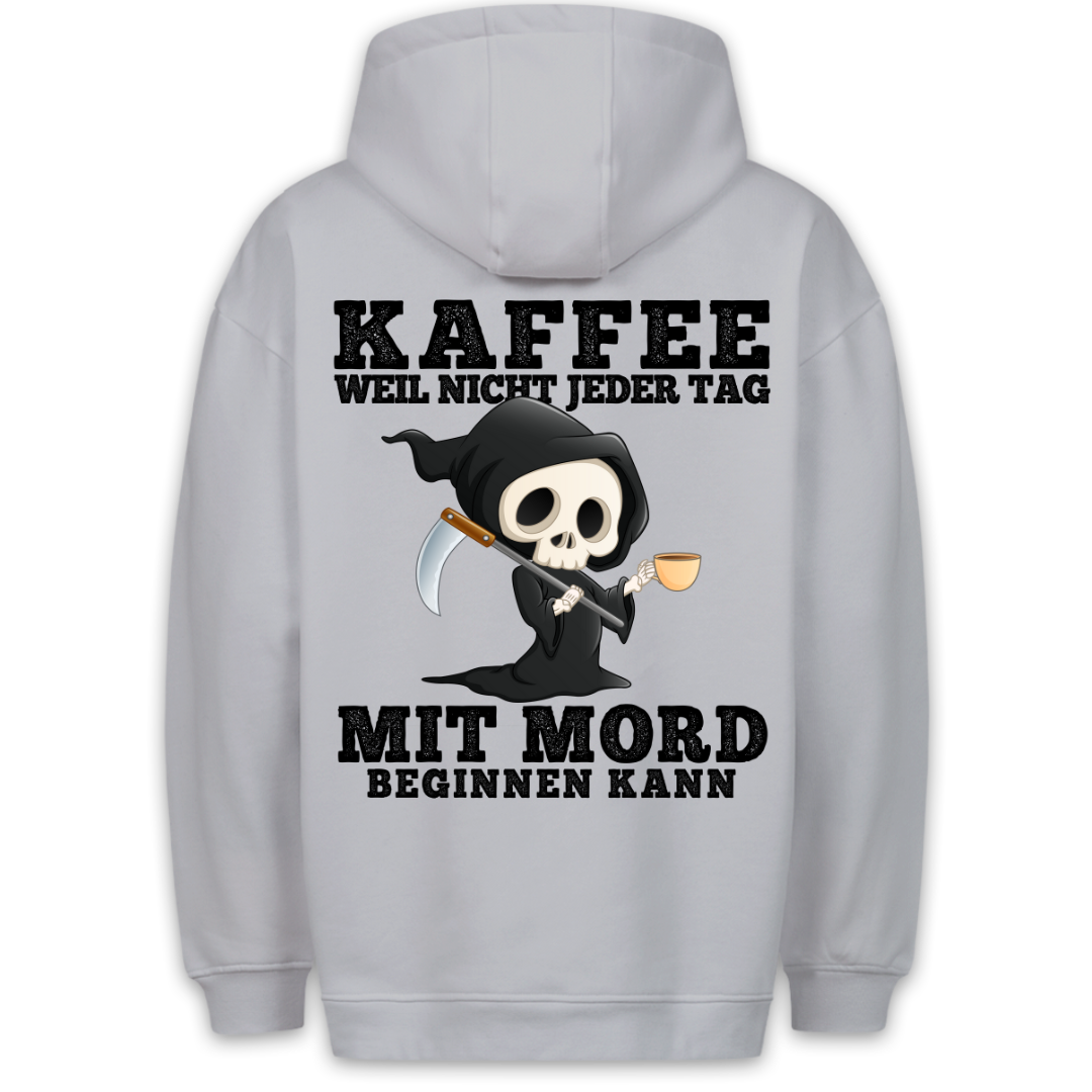 Kaffee Weil Nicht Jeder Tag - Hoodie Unisex