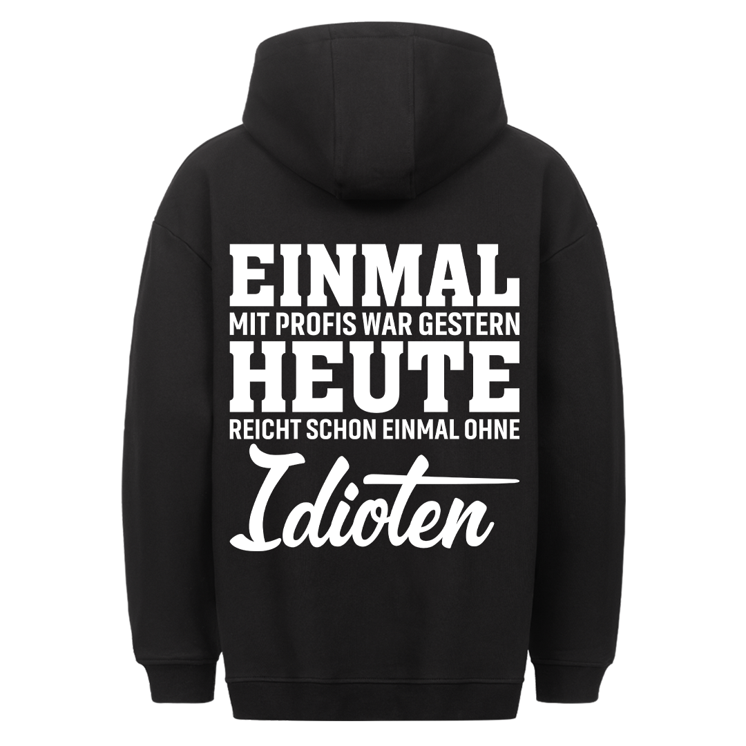 Ohne Idioten - Hoodie Unisex Rückendruck