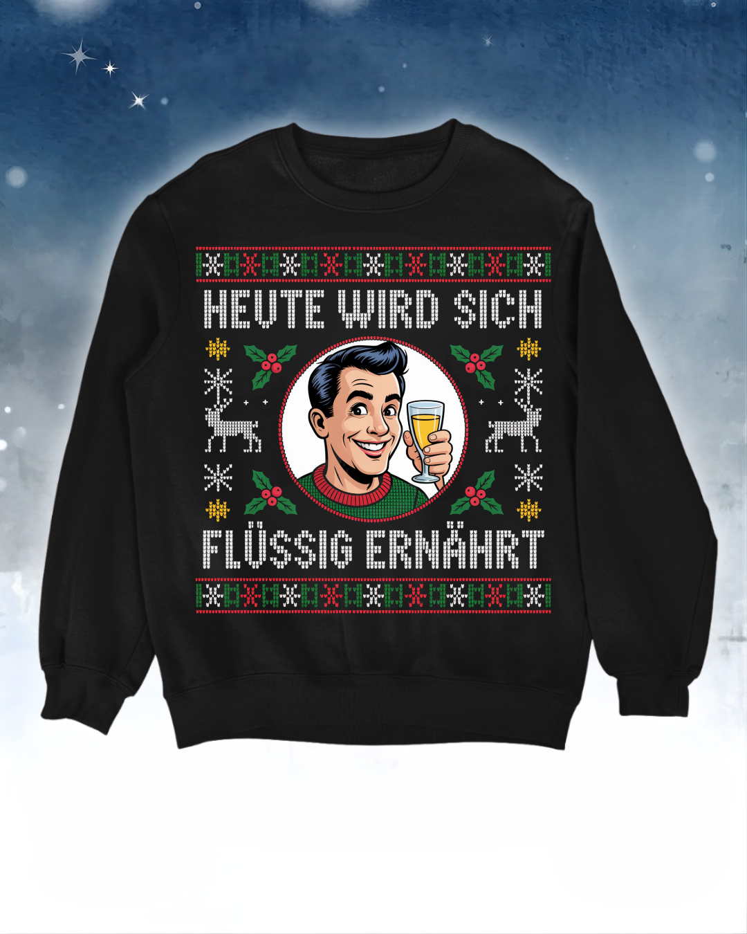 Heute Flüssig ernährt - Ugly Sweater