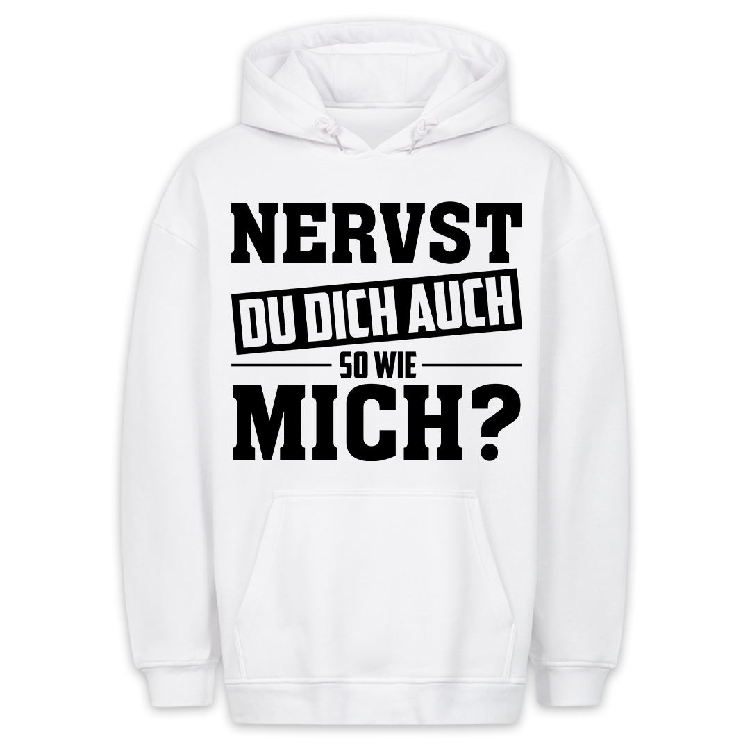 Nervst Du Dich? - Hoodie Unisex