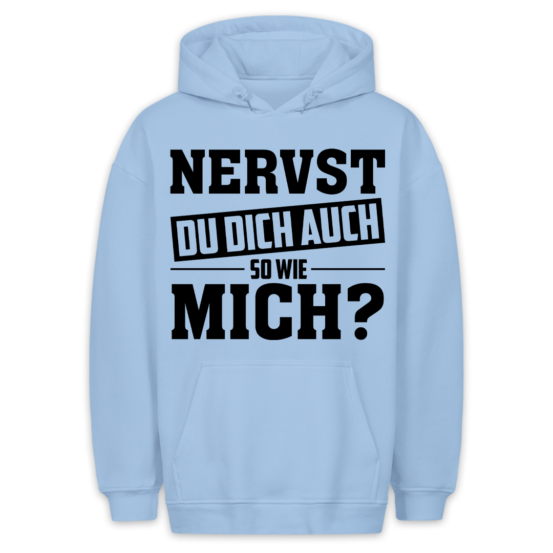 Nervst Du Dich? - Hoodie Unisex