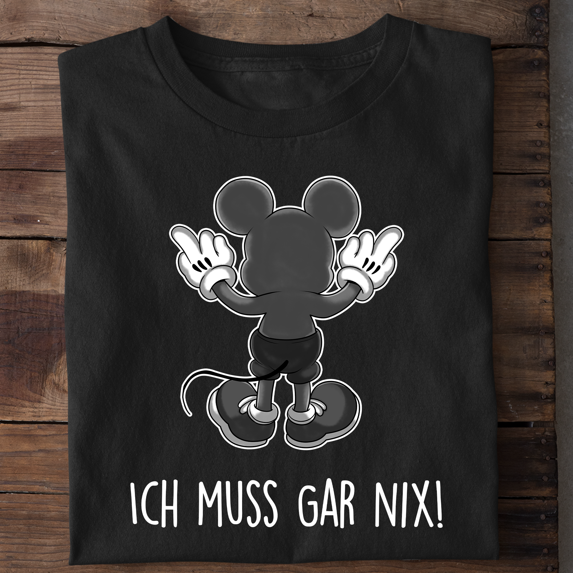 Ich muss gar nix Maus - Shirt