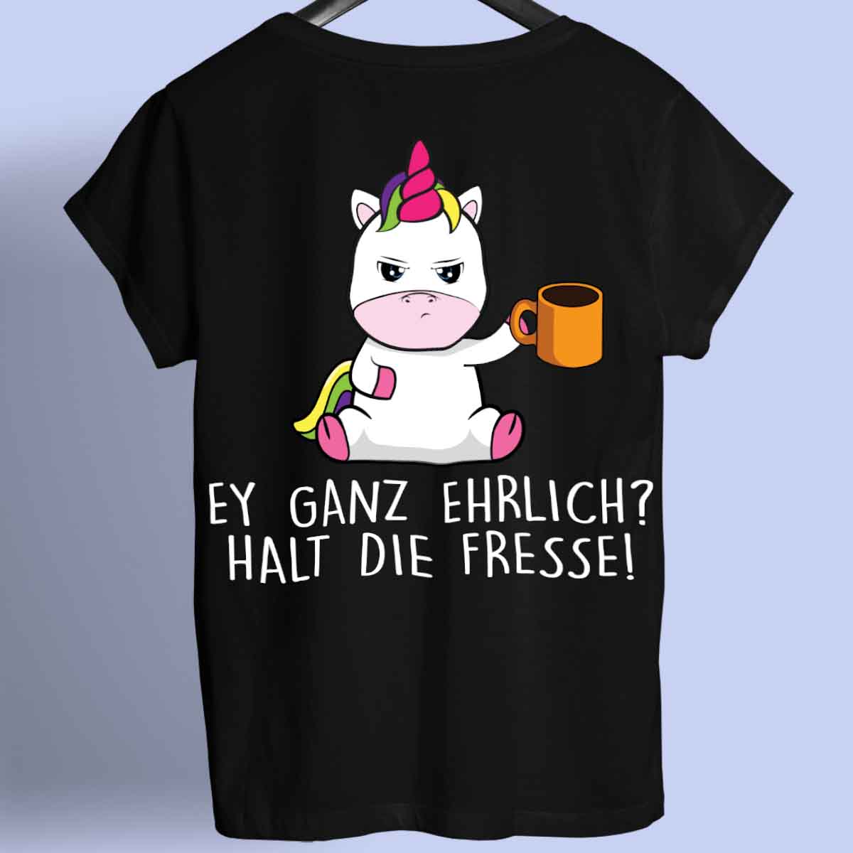 Ganz Ehrlich Cute Einhorn - Shirt Unisex Rückendruck