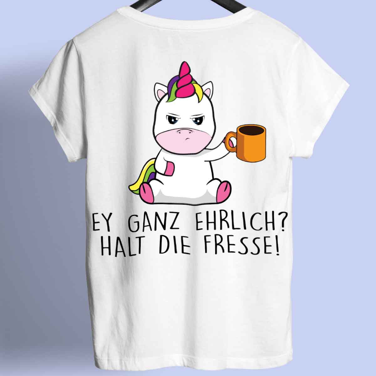 Ganz Ehrlich Cute Einhorn - Shirt Unisex Rückendruck