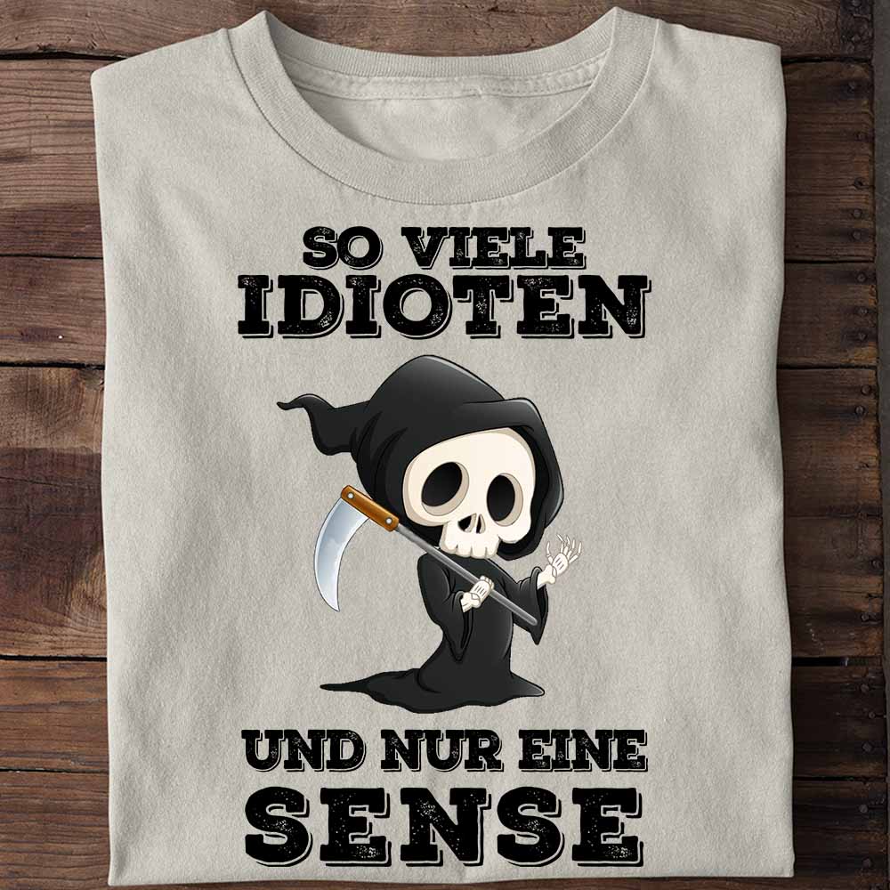 Idioten Sensemann - Shirt Unisex
