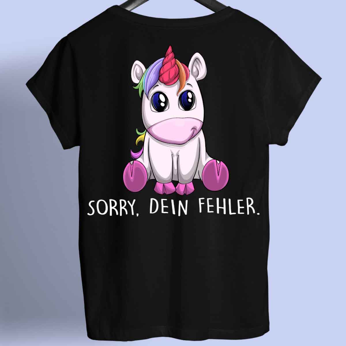 Dein Fehler Einhorn - Shirt Rückendruck