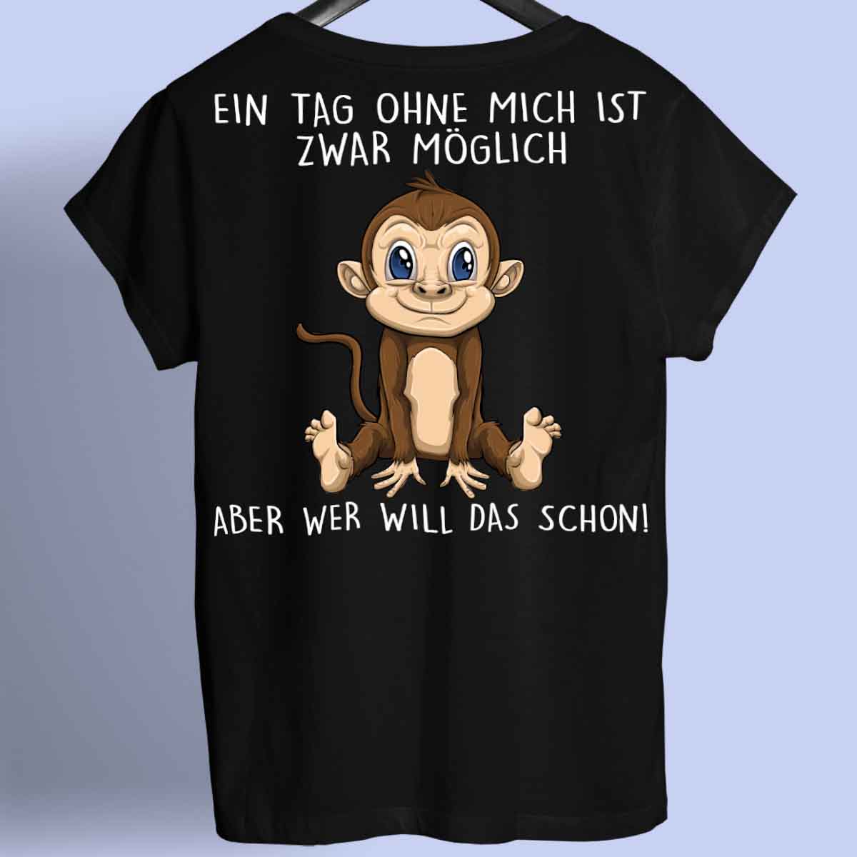 Ohne Mich Affe - Shirt Rückendruck