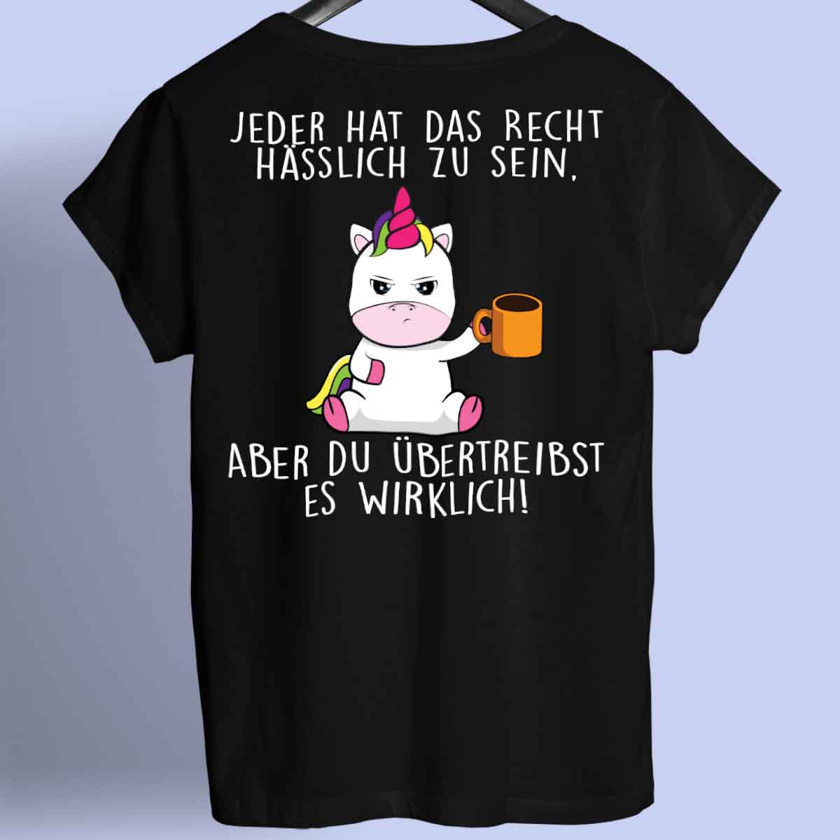 Übertreiben Cute Einhorn - Shirt Unisex Rückendruck