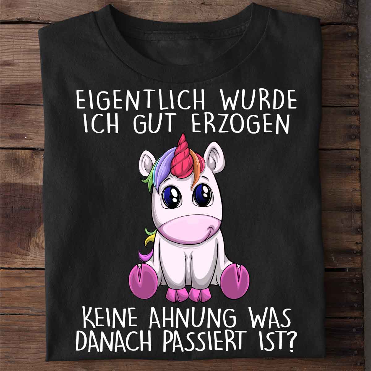 Erzogen Einhorn – Shirt Unisex